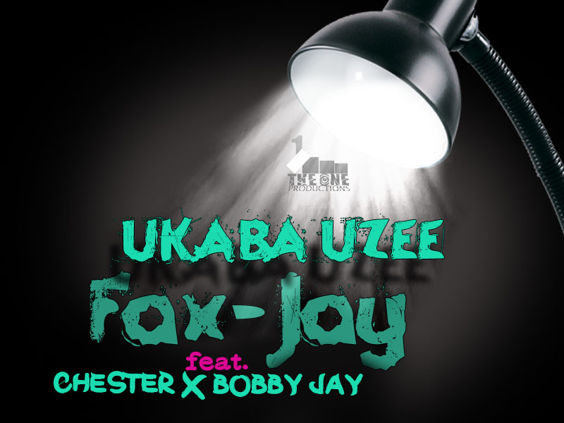 Fax-Jay Ft. Chester & Bobby Jay – Ukaba Uzee